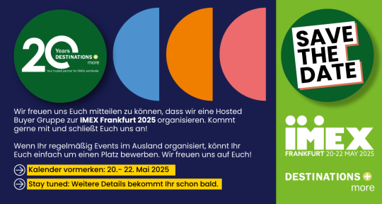 Save the Date: Hosted Buyer Gruppe IMEX Frankfurt, 20.-22. Mai 2025 Save the Date: Hosted Buyer Gruppe IMEX Frankfurt, 20.-22. Mai 2025