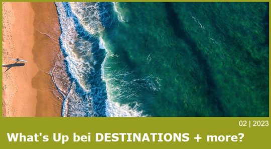 What's Up DESTINATIONS + more, 02|2023 What's Up DESTINATIONS + more, 02|2023